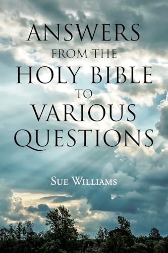 Answers From the Holy Bible to Various Questions