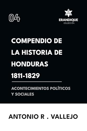 Compendio de la historia de Honduras 1811-1829 (Acontecimientos políticos y sociales)