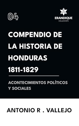 Compendio de la historia de Honduras 1811-1829 (Acontecimientos políticos y sociales)