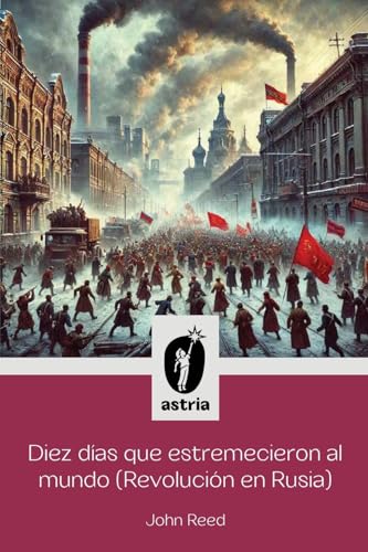 Diez días que estremecieron al Mundo (Revolución en Rusia)