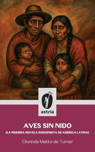 Aves sin nido (La primera novela indigenista de América Latina)