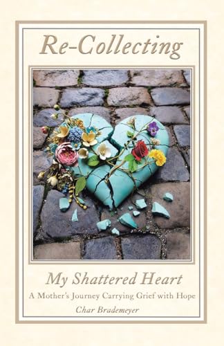 Re-Collecting My Shattered Heart
