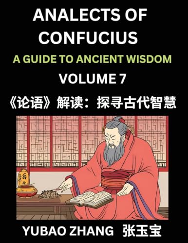 Analects of Confucius (Part 7)- A Guide to Ancient Wisdom, Learn Chinese Language and Culture with Quotes and Sayings from Lunyu, Confucianism Lessons of Life Propagated by China's Master Confucius and His Disciples