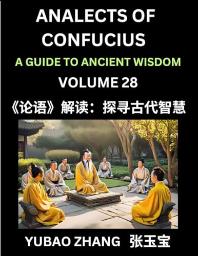 Analects of Confucius (Part 28)- A Guide to Ancient Wisdom, Learn Chinese Language and Culture with Quotes and Sayings from Lunyu, Confucianism Lessons of Life Propagated by China's Master Confucius and His Disciples