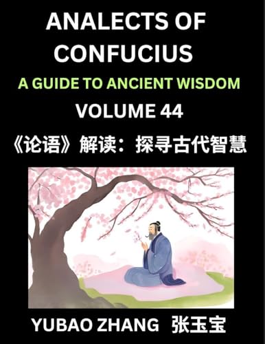 Analects of Confucius (Part 44)- A Guide to Ancient Wisdom, Learn Chinese Language and Culture with Quotes and Sayings from Lunyu, Confucianism Lessons of Life Propagated by China's Master Confucius and His Disciples