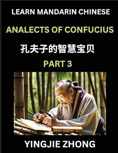 Analects Of Confucius (Part 3)- Discover Ancient Chinese History And Culture, Self-Learn Reading Mandarin Chinese With Confucian Short Stories For Kids, Teen, Young, Adults, Beginners, Intermediate, Advanced Level Students, Lunyu, Simplified Characters, P
