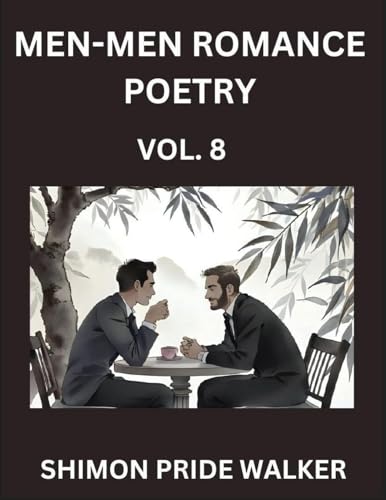 Men-Men MM Romance Poetry (Part 8)- Rainbow Heartbeats, Queer Love Poems for Romance, Self-Empowerment, and Solidarity with Non-Binary LGBTQ+ Voices