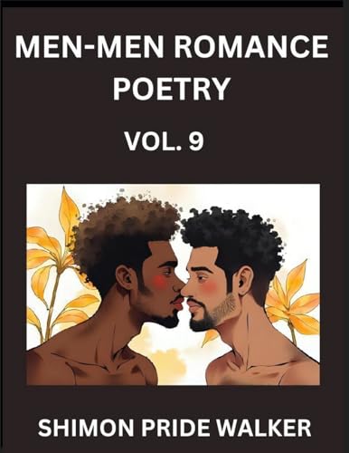 Men-Men MM Romance Poetry (Part 9)- Vibrant Hearts, Queer Love Poems of Romance, Resilience, and Unity for Non-Binary LGBTQ+ Communities