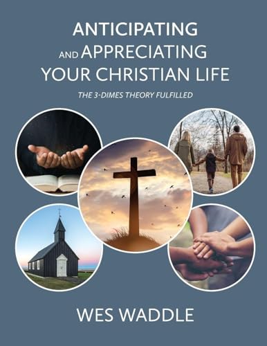 Anticipating and Appreciating Your Christian Life