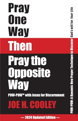 Pray One Way Then Pray the Opposite Way
