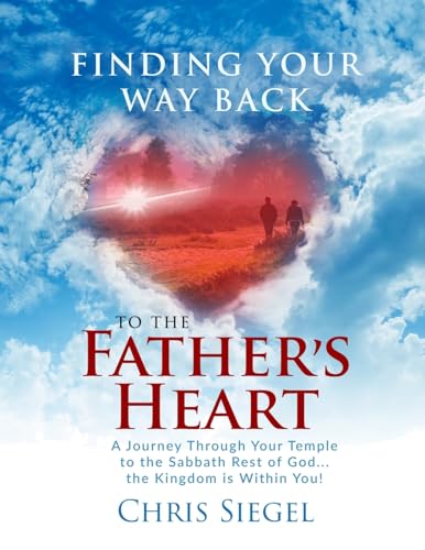 Finding Your Way Back to the Father's Heart