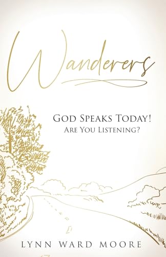 Wanderers. God Speaks Today! Are You Listening?