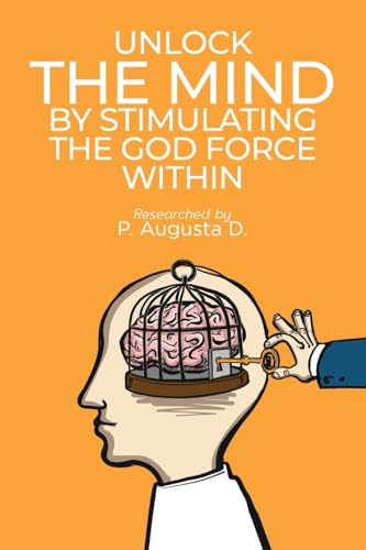 Unlock The Mind By Stimulating The God Force Within