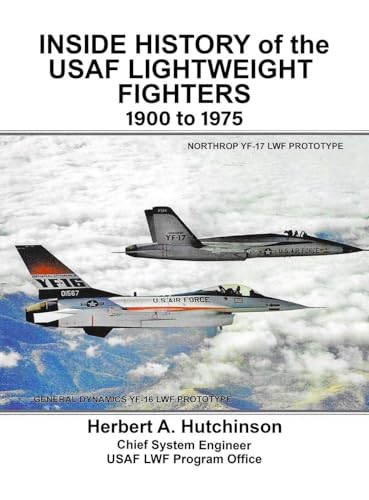 Inside History of the USAF Lightweight Fighters, 1900 to 1975