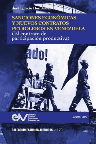 SANCIONES ECONOMICAS Y NUEVOS CONTRATOS PETROLEROS EN VENEZUELA (EL CONTRATO DE PARTICIPACION PRODUCTIVA)