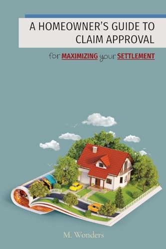A HOMEOWNER'S GUIDE TO CLAIM APPROVAL