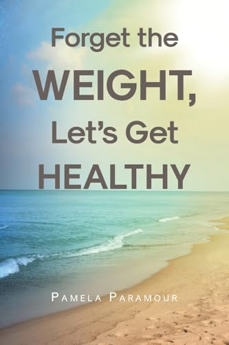 Forget the Weight, Let's Get Healthy