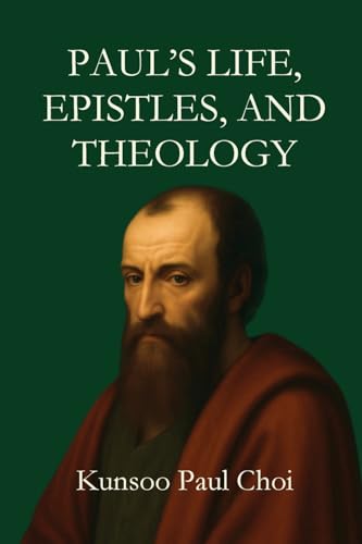 Paul's Life, Epistles, and Theology
