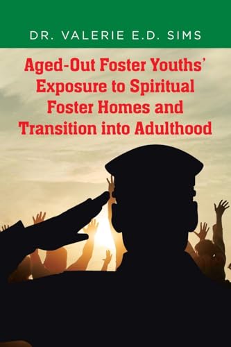 Aged-Out Foster Youths' Exposure to Spiritual Foster Homes and Transition into Adulthood