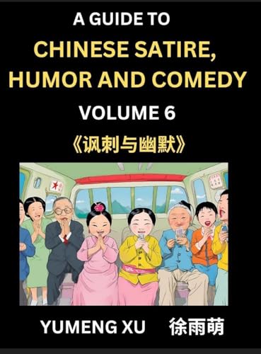 Chinese Humor and Comedy for Kids (Part 6)- Laughing at Life, A Guide to Chinese Satire for Young, Teens and Adults, Discover Satirical Humor, Learn and Improve Reading Funny Chinese Essays and Stories, Foreigner's Introduction to Easy Lessons of Mandarin