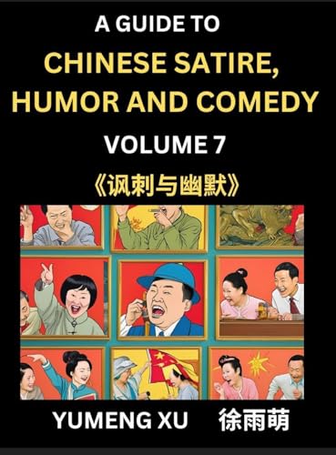 Chinese Humor and Comedy for Kids (Part 7)- Laughing at Life, A Guide to Chinese Satire for Young, Teens and Adults, Discover Satirical Humor, Learn and Improve Reading Funny Chinese Essays and Stories, Foreigner's Introduction to Easy Lessons of Mandarin
