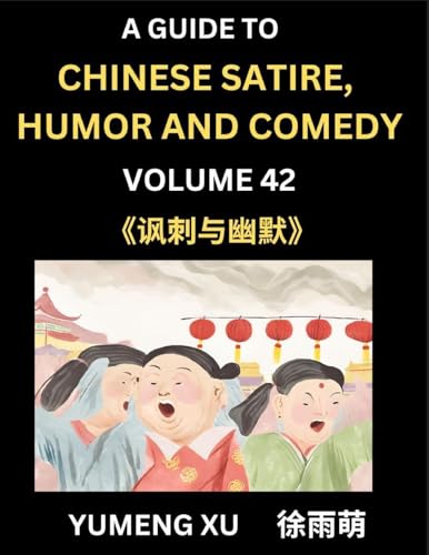 Chinese Humor and Comedy for Kids (Part 42)- Laughing at Life, A Guide to Chinese Satire for Young, Teens and Adults, Discover Satirical Humor, Learn and Improve Reading Funny Chinese Essays and Stories, Foreigner's Introduction to Easy Lessons of Mandari