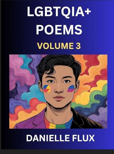 LGBTQ+ Poems (Part 3)- Queer Constellations, A Mosaic of Love Beyond the Binary Where the Rainbow Bends, Pride Resilience Poetry