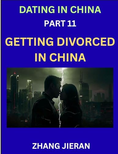 Dating in China (Part 11)- Getting Divorced in China, A Guide to Divorce in the Dragon's Land, Navigating Legal and Emotional Chinese Realms