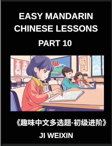 Easy Mandarin Chinese Lessons (Part 10)- Engaging Multiple-Choice Tests for Children and Beginner Chinese Students, Simplified Character Practice with Mind-Boosting Games, HSK All Level Preparation Included