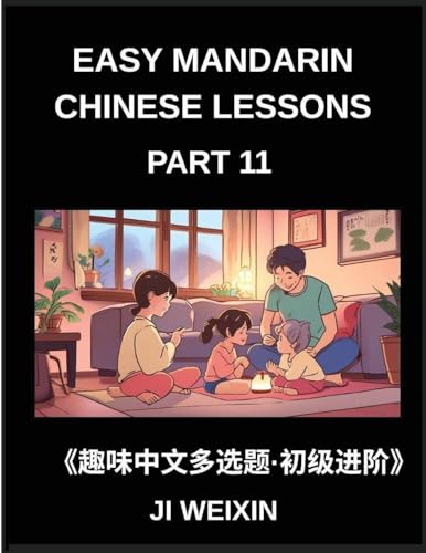 Easy Mandarin Chinese Lessons (Part 11)- Interactive Multiple Answer Objective Test Series for Kids and Beginners Learning Simplified Chinese, Mind Games and HSK Level Preparation Combined