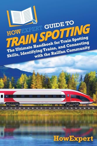 HowExpert Guide to Train Spotting