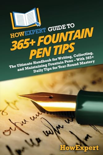 HowExpert Guide to 365+ Fountain Pen Tips