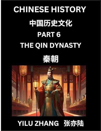 Chinese History (Part 6) - Qin Dynasty, Guide to Self-Learn, Easy Lessons for Beginner Students of Mandarin Language, Ancient Culture, Learn Reading Simplified Characters, Rise and Fall of Emperors, King and Queens, Kids, Teens, Young and Adults, Teachers