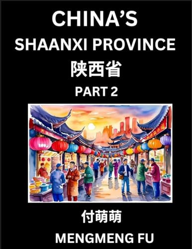 China's Shaanxi Province (Part 2)- Learn Chinese Characters, Words, Phrases with Chinese Names, Surnames and Geography, Books for Kids, Young and Adults, HSK All Levels to Understand Chinese Geographical Organization
