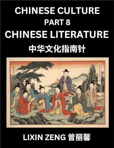 Chinese Culture (Part 8)- Chinese Literature, Learn Mandarin Chinese Language, Discover Ancient History and Culture, Reading Chinese Characters, Words, Paragraphs, Short Stories and Essays, Easy Lessons for Beginners, English, Pinyin, Intermediate and Adv