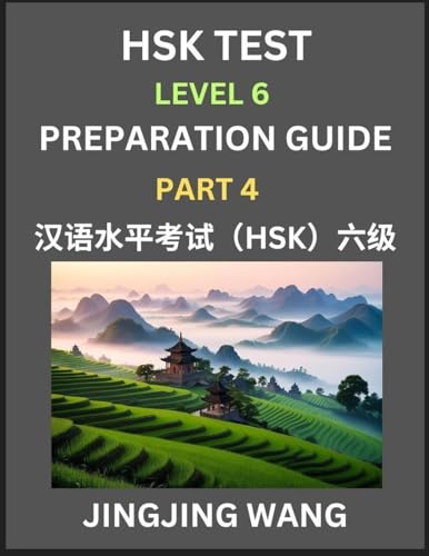 New HSK Test Level 6 Course Preparation Guide (Part 4)- A Beginner's Course Study Material to Self-learn Mandarin Chinese Characters, Words, Example Sentences, Vocabulary, Essays and Stories to Pass Hanyu Shuiping Kaoshi, Easy Lessons, Books for HSK All L