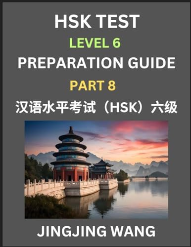 New HSK Test Level 6 Course Preparation Guide (Part 8)- A Beginner's Course Study Material to Self-learn Mandarin Chinese Characters, Words, Example Sentences, Vocabulary, Essays and Stories to Pass Hanyu Shuiping Kaoshi, Easy Lessons, Books for HSK All L