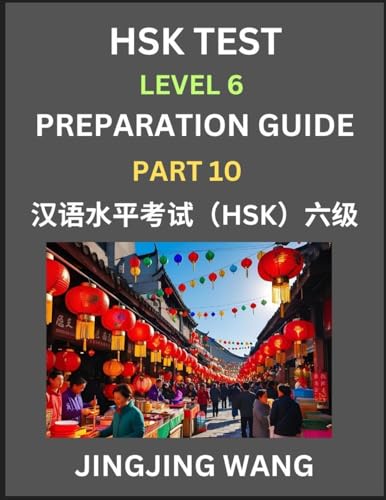 New HSK Test Level 6 Course Preparation Guide (Part 10)- A Beginner's Course Study Material to Self-learn Mandarin Chinese Characters, Words, Example Sentences, Vocabulary, Essays and Stories to Pass Hanyu Shuiping Kaoshi, Easy Lessons, Books for HSK All