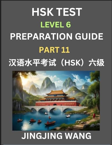 New HSK Test Level 6 Course Preparation Guide (Part 11)- A Beginner's Course Study Material to Self-learn Mandarin Chinese Characters, Words, Example Sentences, Vocabulary, Essays and Stories to Pass Hanyu Shuiping Kaoshi, Easy Lessons, Books for HSK All