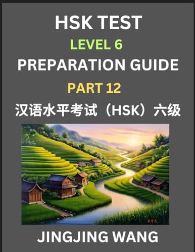 New HSK Test Level 6 Course Preparation Guide (Part 12)- A Beginner's Course Study Material to Self-learn Mandarin Chinese Characters, Words, Example Sentences, Vocabulary, Essays and Stories to Pass Hanyu Shuiping Kaoshi, Easy Lessons, Books for HSK All