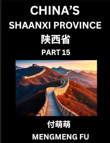 Discover China's Shaanxi Province (Part 15)- Self-learn Chinese Characters, Words, Phrases with Chinese Names, Surnames and Geography, Books for Kids, Young and Adults, HSK All Levels to Understand Chinese Geographical Organization