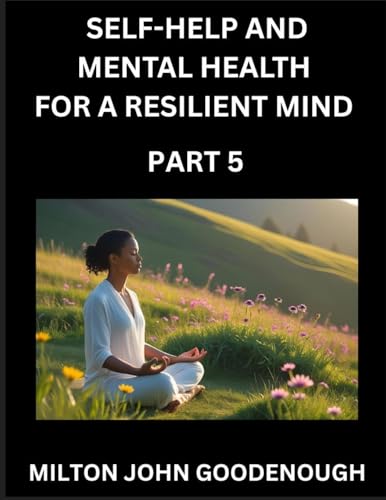 Self-help and Mental Health for a Resilient Mind (Part 5)