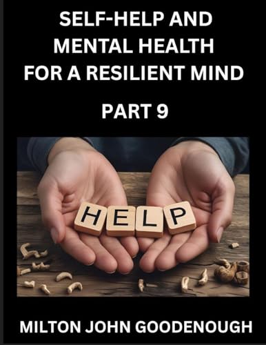 Self-help and Mental Health for a Resilient Mind (Part 9)
