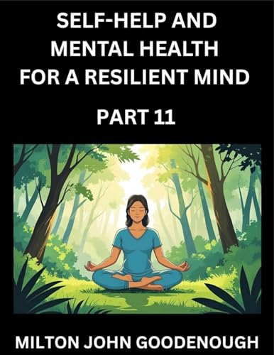 Self-help and Mental Health for a Resilient Mind (Part 11)