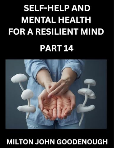 Self-help and Mental Health for a Resilient Mind (Part 14)