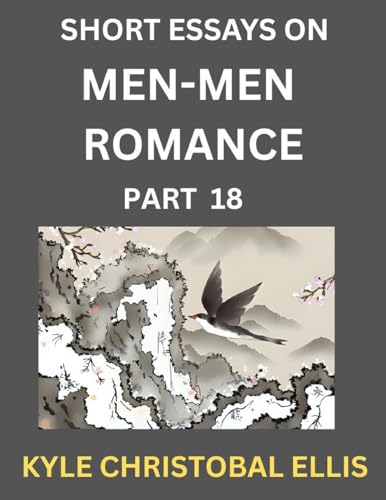 Men-Men Dating and Romance (Part 18)- Short Essays on MM Romance, Exploring Dynamics of Gay, Lesbian and Homosexual Love Relationship