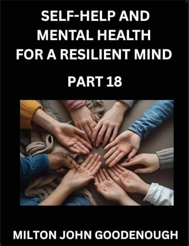 Self-help and Mental Health for a Resilient Mind (Part 18)