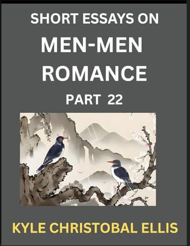 Men-Men Dating and Romance (Part 22)- Short Essays on MM Romance, Exploring Dynamics of Gay, Lesbian and Homosexual Love Relationship