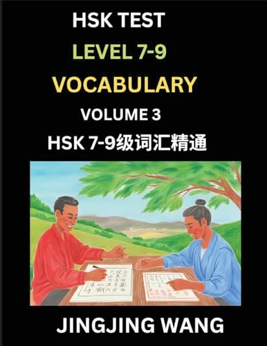HSK Level 7, 8, 9 Vocabulary (Part 3)- Self-learn Chinese Words with Example Sentences, and Essays to Prepare HSK 7-9 Test, A Guide to Study and Qualify Advanced Mandarin Language Test