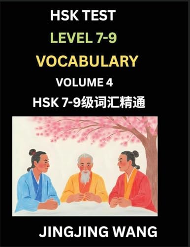 HSK Level 7, 8, 9 Vocabulary (Part 4)- Self-learn Chinese Words with Example Sentences, and Essays to Prepare HSK 7-9 Test, A Guide to Study and Qualify Advanced Mandarin Language Test